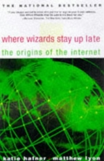 Where Wizards Stay Up Late: The Origins Of The Internet