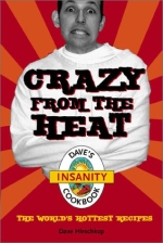 Crazy from the Heat: Dave's Insanity Cookbook