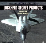 Lockheed Secret Projects: Inside the Skunk Works (Motorbooks ColorTech)