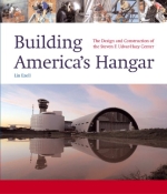 Building America's Hangar: The Design Construction of the Udvar-Hazy Center