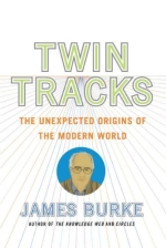 Twin Tracks: The Unexpected Origins of the Modern World
