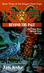 Beyond the Pale (The Dragon Heart Saga - Shadowrun , No 3)