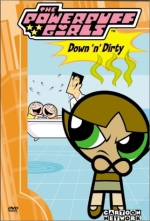 The Powerpuff Girls - Down 'N' Dirty
